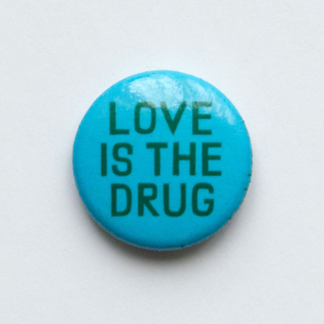 Love is the Drug 1" Button