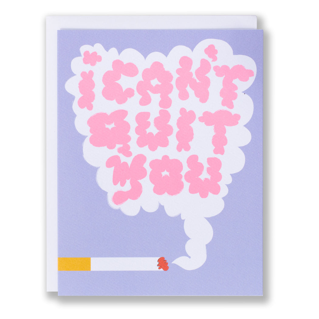 Note Card with I Can't Quit You pink text coming out of a smoke cloud from a cigarette