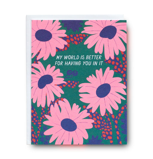 floral card reads "my life is better for having you in it"